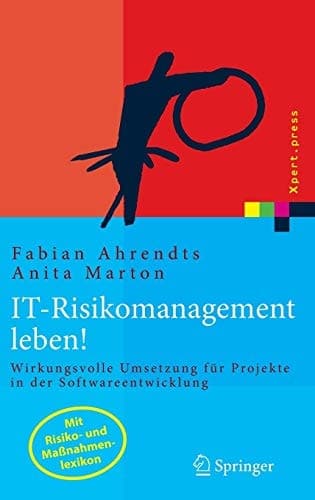 IT-Risikomanagement leben! Wirkungsvolle Umsetzung für Projekte in der Softwareentwicklung