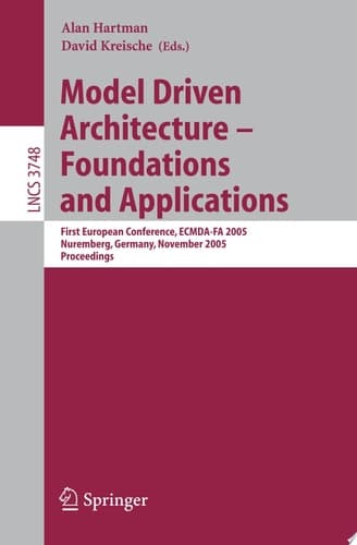 Model Driven Architecture - Foundations and Applications First European Conference, ECMDA-FA 2005, Nuremberg, Germany, November 7-10, 2005, Proceedings