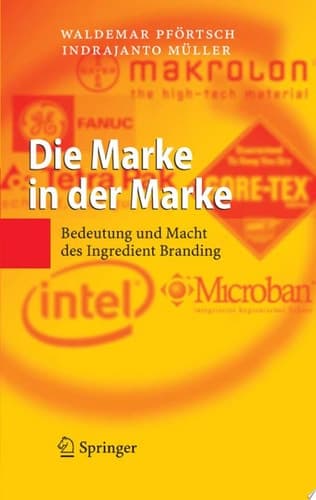 Die Marke in der Marke Bedeutung und Macht des Ingredient Branding