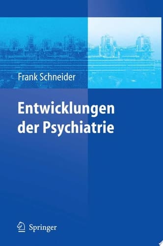 Entwicklungen der Psychiatrie Symposium anlässlich des 60. Geburtstages von Henning Sass