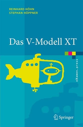 Das V-Modell XT Grundlagen, Methodik und Anwendungen