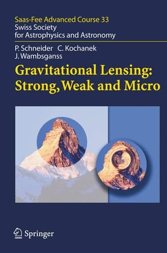 Gravitational Lensing: Strong, Weak and Micro Saas-Fee Advanced Course 33
