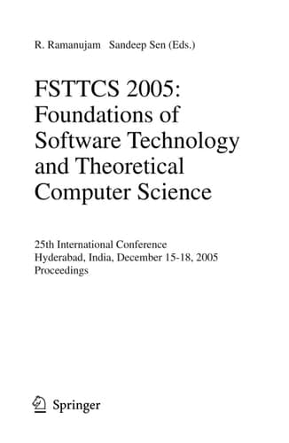 FSTTCS 2005: Foundations of Software Technology and Theoretical Computer Science 25th International Conference, Hyderabad, India, December 15-18, 2005, Proceedings
