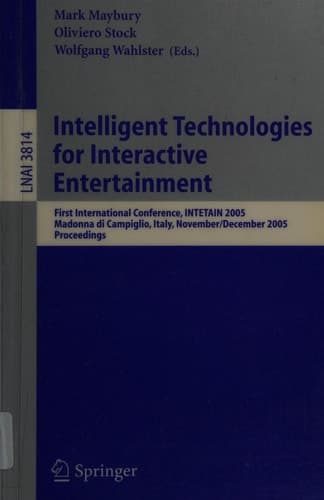 Intelligent Technologies for Interactive Entertainment First International Conference, INTETAIN 2005, Madonna di Campaglio, Italy, November 30 - December 2, 2005, Proceedings