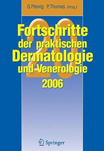Fortschritte der praktischen Dermatologie und Venerologie 2006 Vorträge und Dia-Klinik® der 20. Fortbildungswoche 2006. Fortbildungswoche für Praktische Dermatologie und Venerologie e.V. c/o Klinik und Poliklinik für Dermatalogie und Allergologie Ludwig-Mamilillians-Universität München