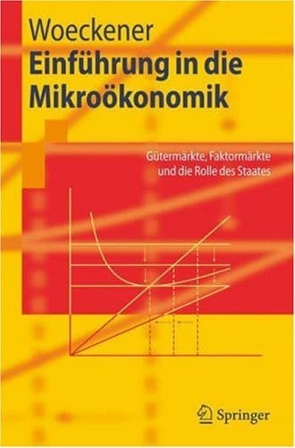 Einfhrung in Die Mikrokonomik/ Introduction to Microeconomics Gtermrkte, Faktormrkte Und Die Rolle Des Staates/ Product Markets, Factor Markets and the Role of the State