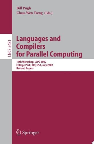 Languages and Compilers for Parallel Computing 15th Workshop, LCPC 2002, College Park, MD, USA, July 25-27, 2002, Revised Papers