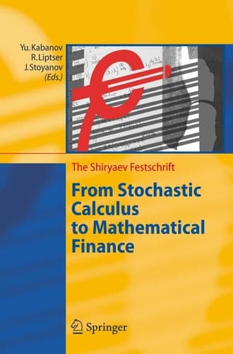 From Stochastic Calculus to Mathematical Finance The Shiryaev Festschrift