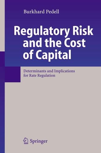 Regulatory Risk and the Cost of Capital Determinants and Implications for Rate Regulation