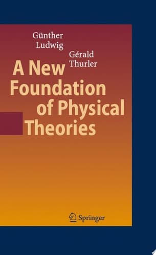 A New Foundation of Physical Theories