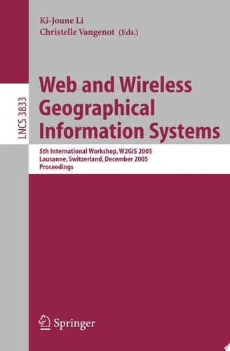 Web and Wireless Geographical Information Systems 5th International Workshop, W2GIS 2005, Lausanne, Switzerland, December 15-16, 2005, Proceedings