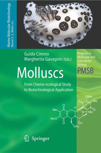 Molluscs: From Chemo-ecological Study to Biotechnological Application (Progress in Molecular and Subcellular Biology, 43)