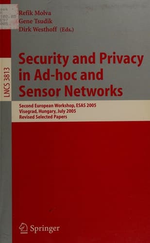 Security and Privacy in Ad-hoc and Sensor Networks Second European Workshop, ESAS 2005, Visegrad, Hungary, July 13-14, 2005. Revised Selected Papers