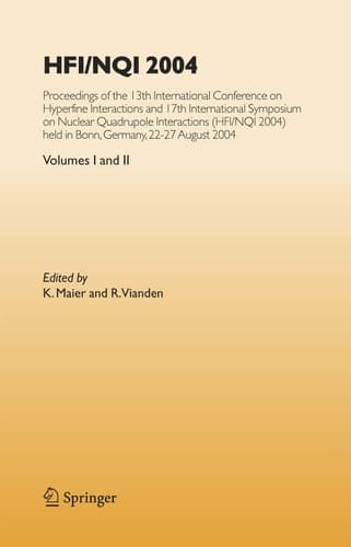 HFI/NQI 2004 Proceedings of the 13th International Conference on Hyperfine Interactions and 17th International Symposium on Nuclear Quadrupole Interactions, (HFI/NQI 2004) Bonn, Germany, 22-27 August, 2004
