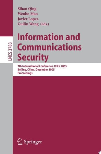 Information and Communications Security 7th International Conference, ICICS 2005, Beijing, China, December 10-13, 2005, Proceedings
