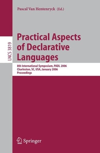 Practical Aspects of Declarative Languages 8th International Symposium, PADL 2006, Charleston, SC, USA, January 9-10, 2006, Proceedings