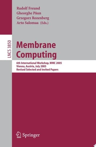 Membrane Computing 6th International Workshop, WMC 2005, Vienna, Austria, July 18-21, 2005, Revised Selected and Invited Papers