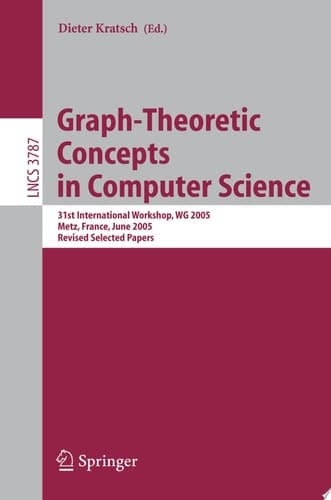 Graph-Theoretic Concepts in Computer Science 31st International Workshop, WG 2005, Metz, France, June 23-25, 2005, Revised Selected Papers