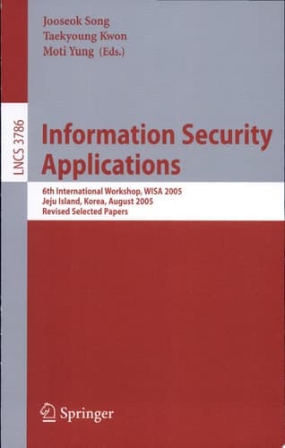 Information Security Applications 6th International Workshop, WISA 2005, Jeju Island, Korea, August 22-24, 2005, Revised Selected Papers