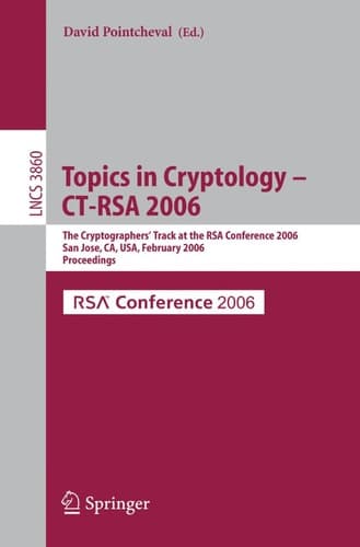 Topics in Cryptology -- CT-RSA 2006 The Cryptographers' Track at the RSA Conference 2006, San Jose, CA, USA, February 13-17, 2005, Proceedings
