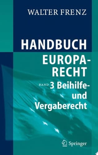 Handbuch Europarecht Band 3: Beihilfe- und Vergaberecht