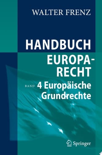 Handbuch Europarecht Band 4: Europäische Grundrechte