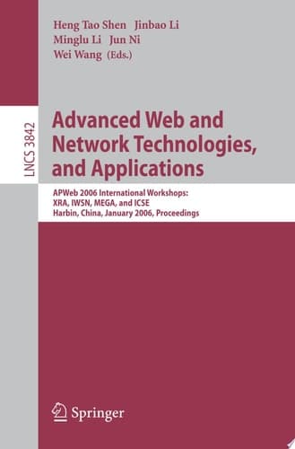 Advanced Web and Network Technologies, and Applications APWeb 2006 International Workshops: XRA, IWSN, MEGA, and ICSE, Harbin, China, January 16-18, 2006, Proceedings