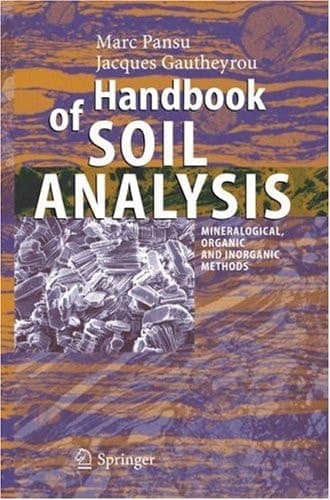 Handbook of Soil Analysis Mineralogical, Organic and Inorganic Methods