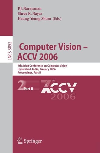 Computer Vision - ACCV 2006 7th Asian Conference on Computer Vision, Hyderabad, India, January 13-16, 2006, Proceedings
