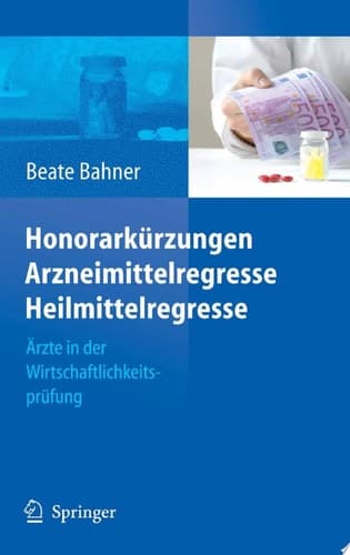 Honorarkürzungen, Arzneimittelregresse, Heilmittelregresse Ärzte in der Wirtschaftlichkeitsprüfung