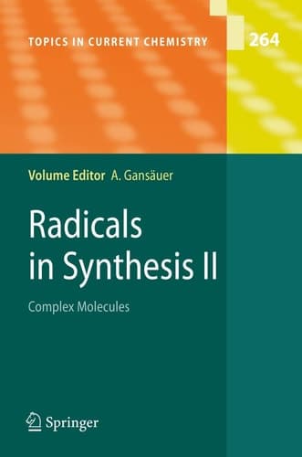 Radicals in Synthesis II: Complex Molecules (Topics in Current Chemistry, 264)