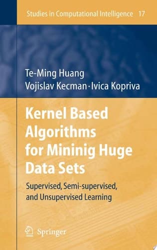 Kernel Based Algorithms for Mining Huge Data Sets Supervised, Semi-supervised, and Unsupervised Learning