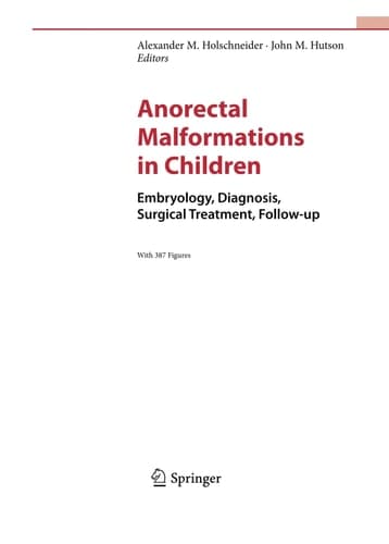 Anorectal Malformations in Children Embryology, Diagnosis, Surgical Treatment, Follow-up