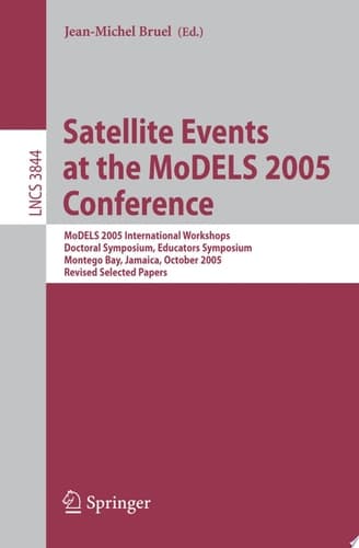 Satellite Events at the MoDELS 2005 Conference MoDELS 2005 International Workshop OCLWS, MoDeVA, MARTES, AOM, MTiP, WiSME, MODAUI, Nfc, MDD, WUsCaM, Montego Bay, Jamaica, October 2-7, 2005, Revised Selected Papers