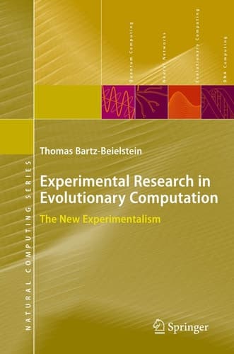 Experimental Research in Evolutionary Computation: The New Experimentalism (Natural Computing Series)