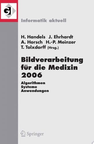 Bildverarbeitung für die Medizin 2006 Algorithmen - Systeme - Anwendungen Proceedings des Workshops vom 19. - 21. März 2006 in Hamburg
