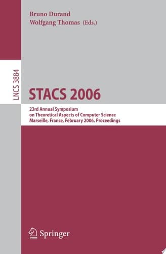 STACS 2006 23rd Annual Symposium on Theoretical Aspects of Computer Science, Marseille, France, February 23-25, 2006, Proceedings