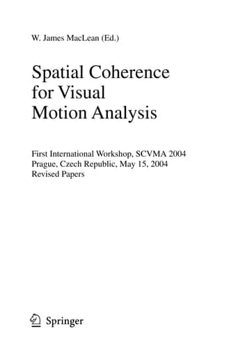 Spatial Coherence for Visual Motion Analysis First International Workshop, SCVMA 2004, Prague, Czech Republic, May 15, 2004, Revised Papers