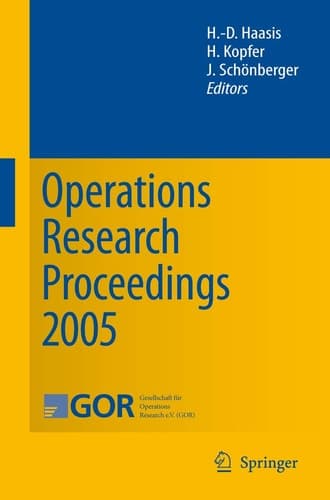 Operations Research Proceedings 2005: Selected Papers of the Annual International Conference of the German Operations Research Society (GOR)