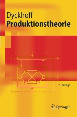 Produktionstheorie Grundzüge industrieller Produktionswirtschaft