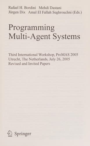 Programming Multi-Agent Systems Third International Workshop, ProMAS 2005, Utrecht, The Netherlands, July 26, 2005, Revised and Invited Papers