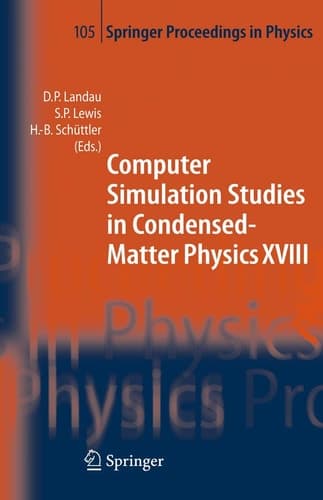 Computer Simulation Studies in Condensed-Matter Physics XVIII Proceedings of the Eighteenth Workshop, Athens, GA, USA, March 7-11, 2005