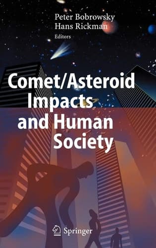 Comet/Asteroid Impacts and Human Society An Interdisciplinary Approach