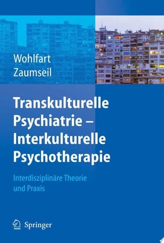Transkulturelle Psychiatrie - Interkulturelle Psychotherapie Interdisziplinäre Theorie und Praxis