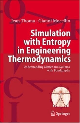 Simulation with Entropy in Engineering Thermodynamics Understanding Matter and Systems with Bondgraphs