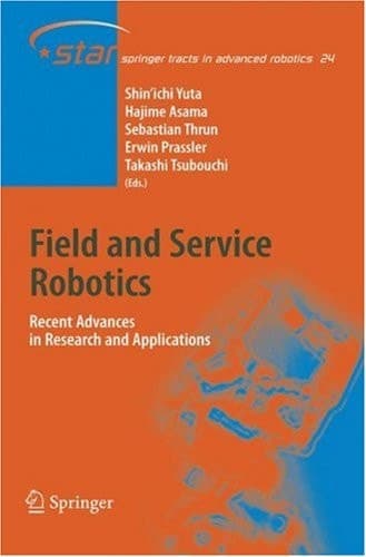 Field and Service Robotics Recent Advances in Research and Applications