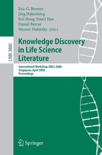 Knowledge Discovery in Life Science Literature International Workshop, KDLL 2006, Singapore, April 9, 2006, Proceedings