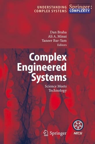 Complex Engineered Systems: Science Meets Technology (Understanding Complex Systems)