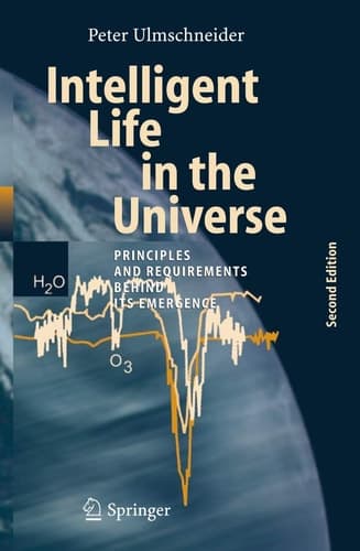 Intelligent Life in the Universe Principles and Requirements Behind Its Emergence