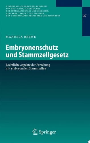 Embryonenschutz und Stammzellgesetz Rechtliche Aspekte der Forschung mit embryonalen Stammzellen